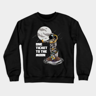 one ticket to the moon Crewneck Sweatshirt